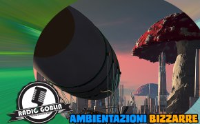 Podcast: Ambientazioni bizzarre