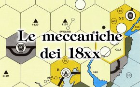 Le meccaniche dei 18xx - #3: Le società. Parte 2 di 4.