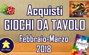 Acquisti Giochi da Tavolo (Febbraio – Marzo 2018)