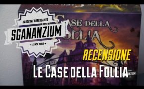 Sgananzium #039 - Le Case della Follia (seconda edizione)