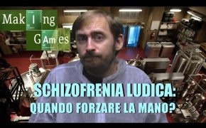 MAKING GAMES 8 - Schizofrenia Ludica: Quando forzare un prototipo?