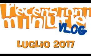 Recensioni Minute Vlog [099] - Luglio 2017 + Report picnic + Io Gioco