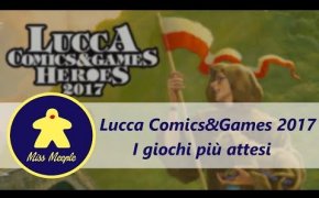I giochi più attesi di Lucca Comics&Games 2017