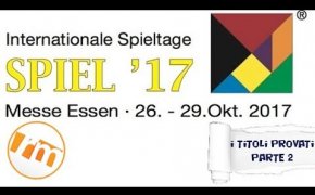 Recensioni Minute #Spiel17 [006] - I Titoli provati: parte 2 (Essen 2017)