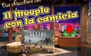 Due chiacchiere con il Meeple con la camicia [004] - Scythe