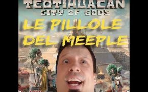 Teotihuacan City of gods - Le pillole del Meeple