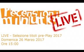 Recensioni Minute LIVE - Pre-Play 2017