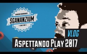 Sgananzium Vlog #001 - Aspettando Play 2017