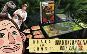 Board in Short – Episode 11: Unmatched Jurassic Park – Ingen VS Raptors (and something else)
