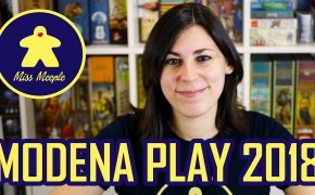 Modena Play 2018 – Giochi provati & impressioni