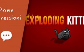 Exploding Kittens – Unboxing, Prima Partita e Impressioni