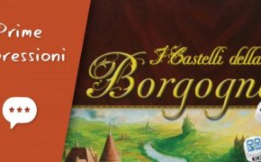 I Castelli della Borgogna: Gioco di Dadi – Unboxing, Prima Partita e Impressioni