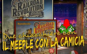 Railroad Revolution + Railroad Evolution – Due chiacchiere con il Meeple con la Camicia