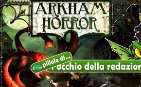 Pillole di OdR 27 - Arkham Horror (II)