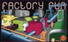 Factory Fun
