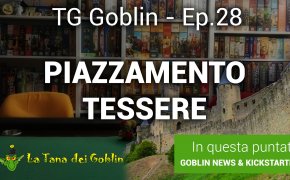 TG Goblin - Episodio 28: Tra Kickstarter, Novità, Piazzamento tessere e The Mind