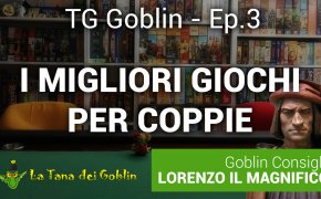 TG Goblin - Ep.3: Giochi per coppie + Lorenzo il Magnifico