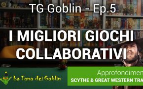 TG Goblin - Ep.5: i Migliori Giochi collaborativi