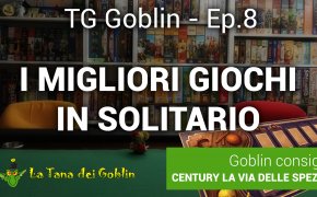 TG Goblin - Ep. 8: I migliori giochi in solitario